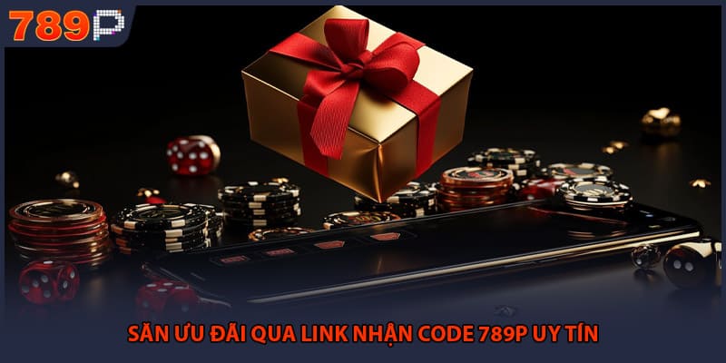 Săn ưu đãi qua link nhận code 789P uy tín