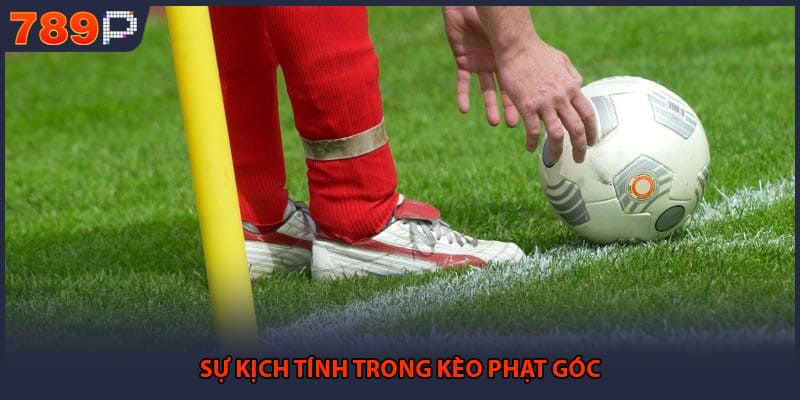 Sự kịch tính trong kèo phạt góc