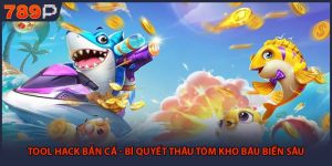 Tool Hack Bắn Cá - Bí Quyết Thâu Tóm Kho Báu Biển Sâu